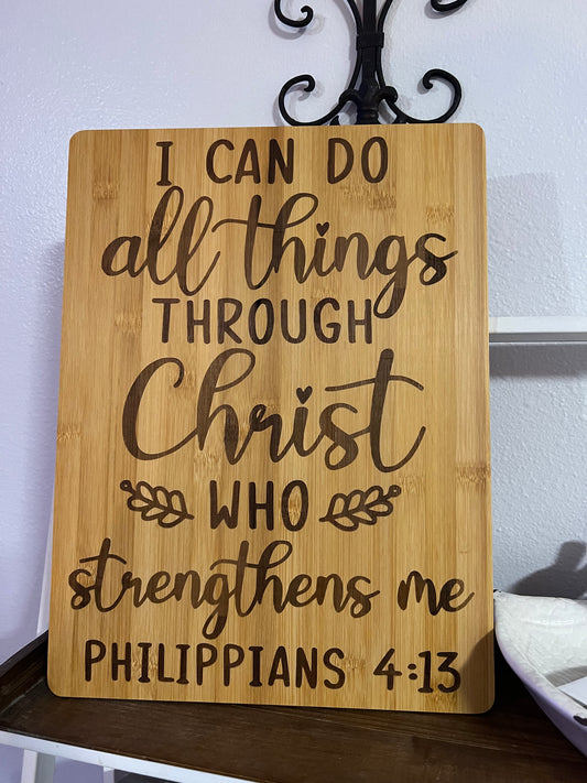 I Can Do All Things Through Christ Who Strengthens Me Philippians 4:13 Cutting Board